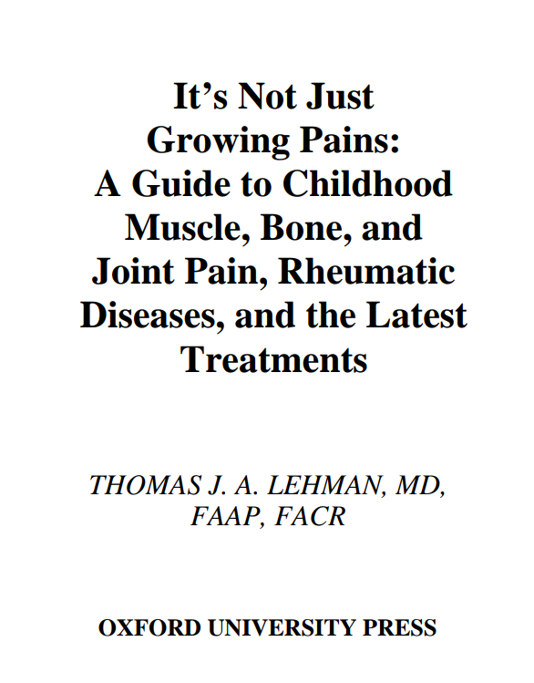 It’s Not Just  Growing Pains:  A Guide to Childhood  Muscle, Bone, and  Joint Pain, Rheumatic  Diseases, and the Latest  Treatments